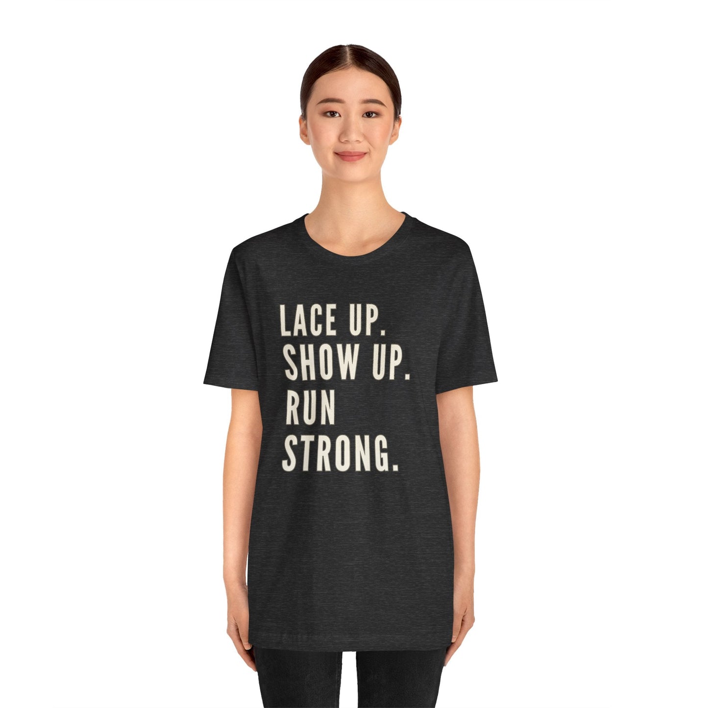 Lace Up, Show Up, Run Strong – Running Motivation Tee