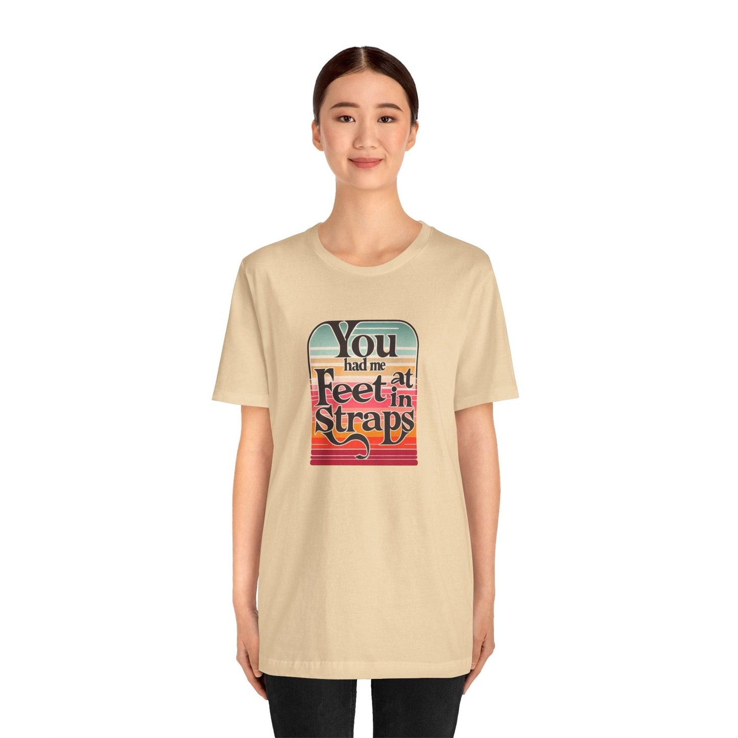 You Had Me At Feet In Straps Retro 80s T-Shirt