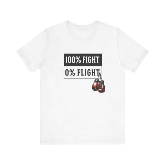 100% Fight 0% Flight MMA Warrior Fighter Unisex Tee