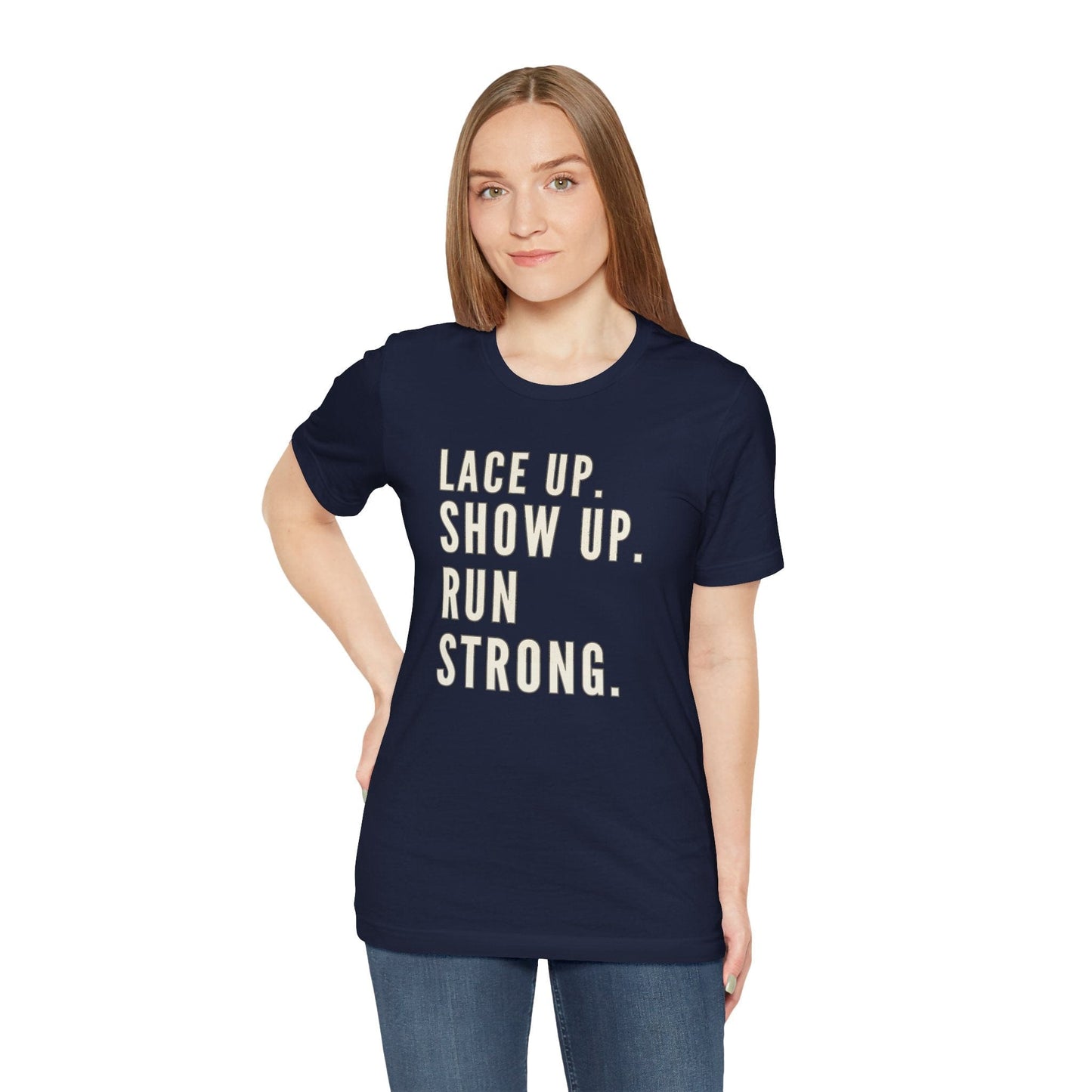 Lace Up, Show Up, Run Strong – Running Motivation Tee