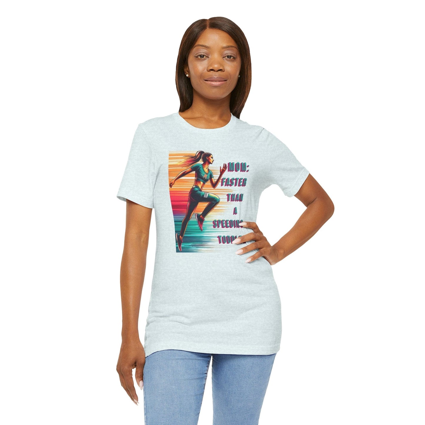 T-Shirt - MOM Faster Than A Speeding Toddler Running