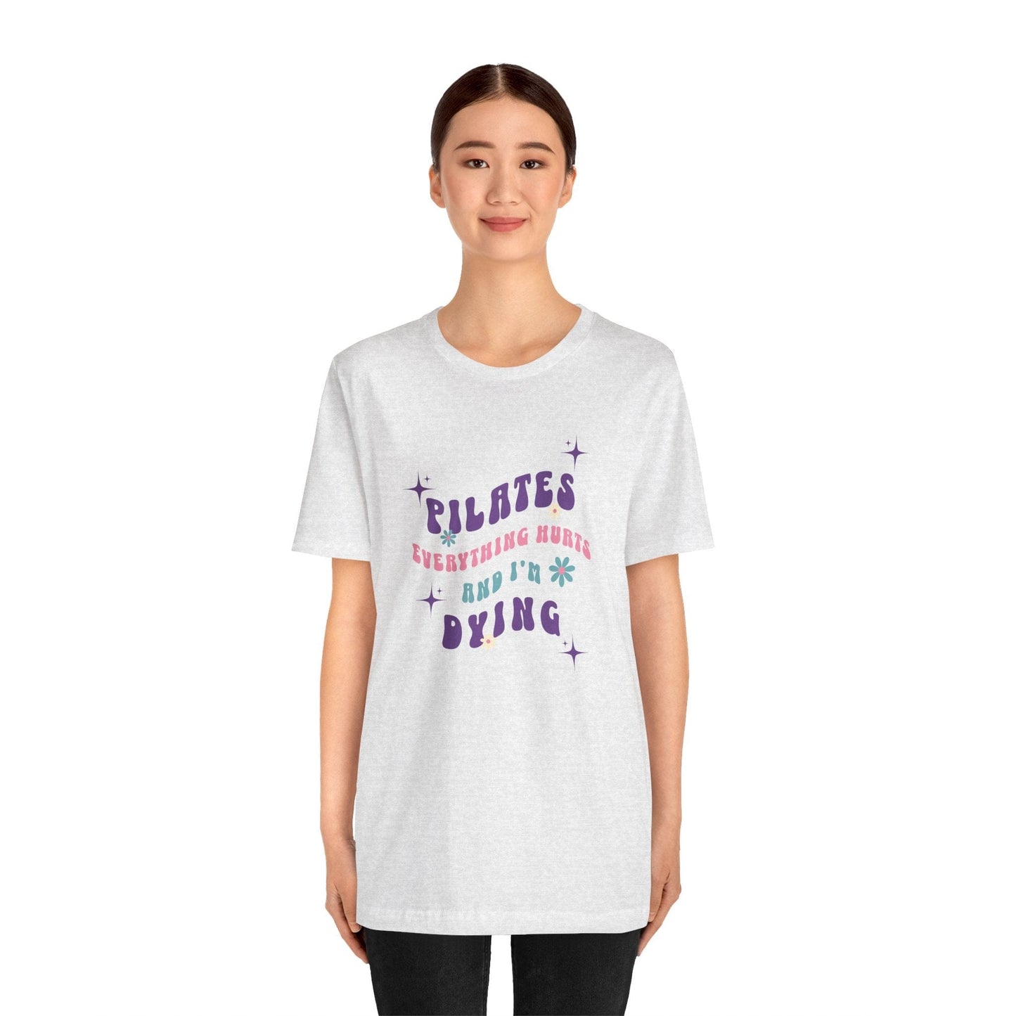 Everything Hurts & I'm Dying Pilates T-Shirt Flowing Text