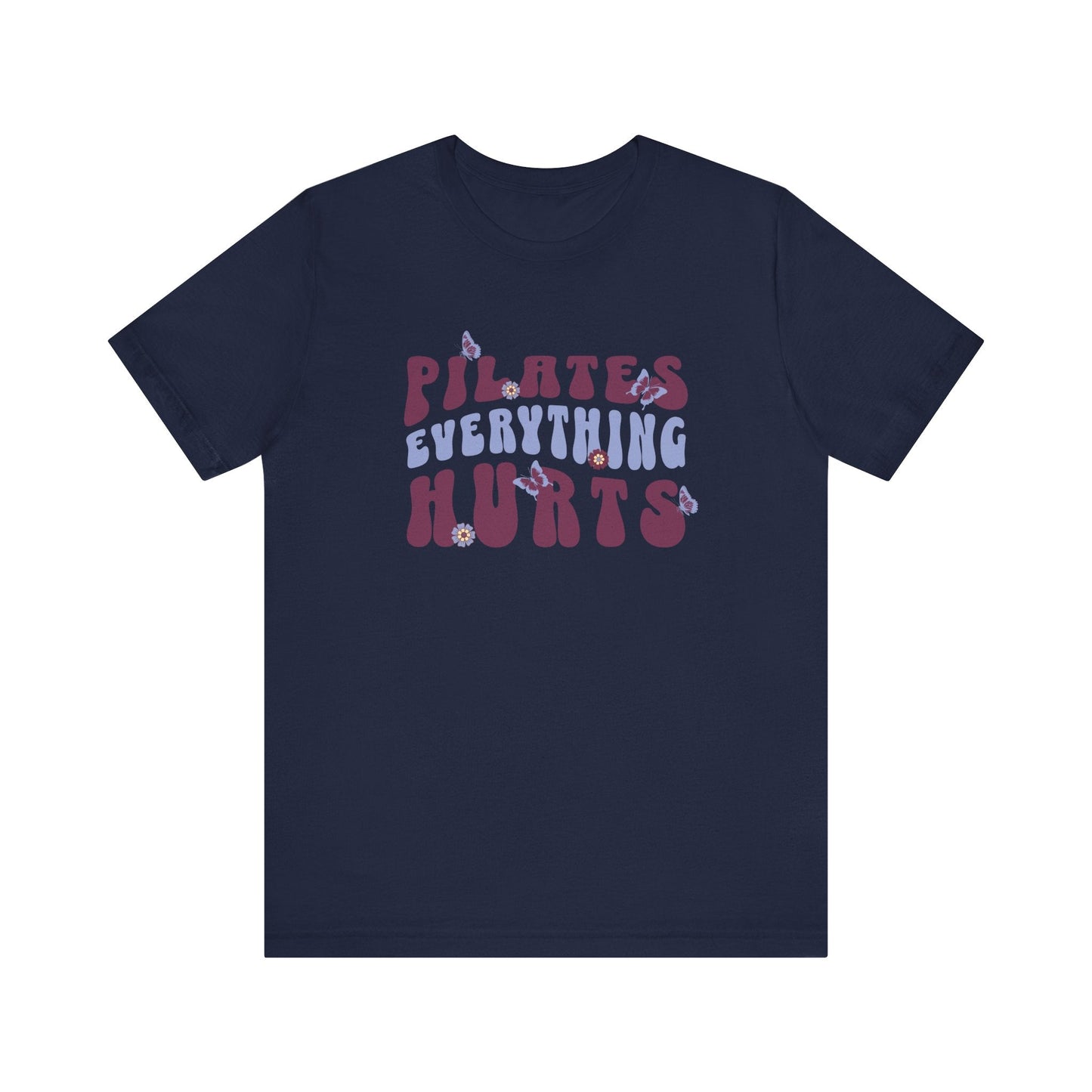 Pilates Everything Hurts Flowers & Butterflies T-Shirt