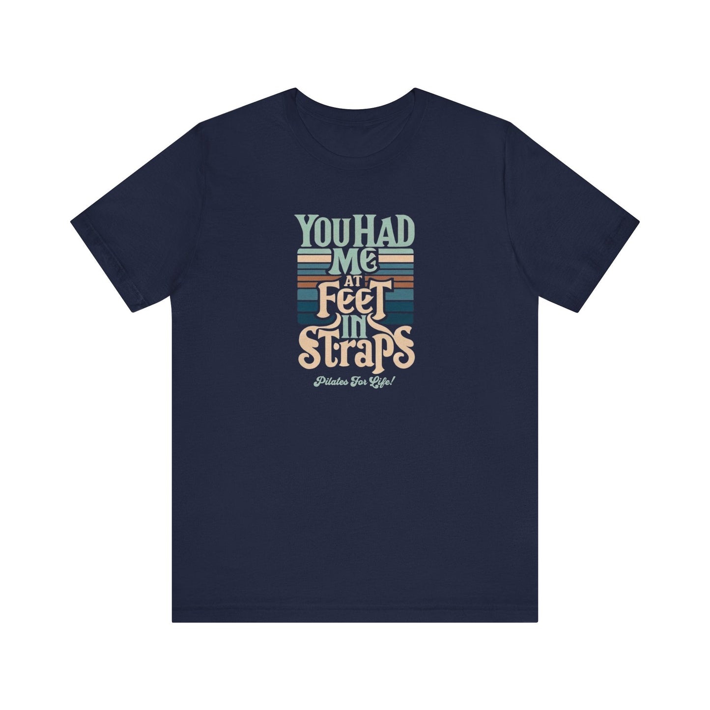 Pilates T-Shirt - You Had Me At Feet In Straps Tee