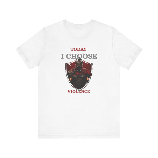 Today I Choose Violence Gym T-Shirt – Warrior Shield Design