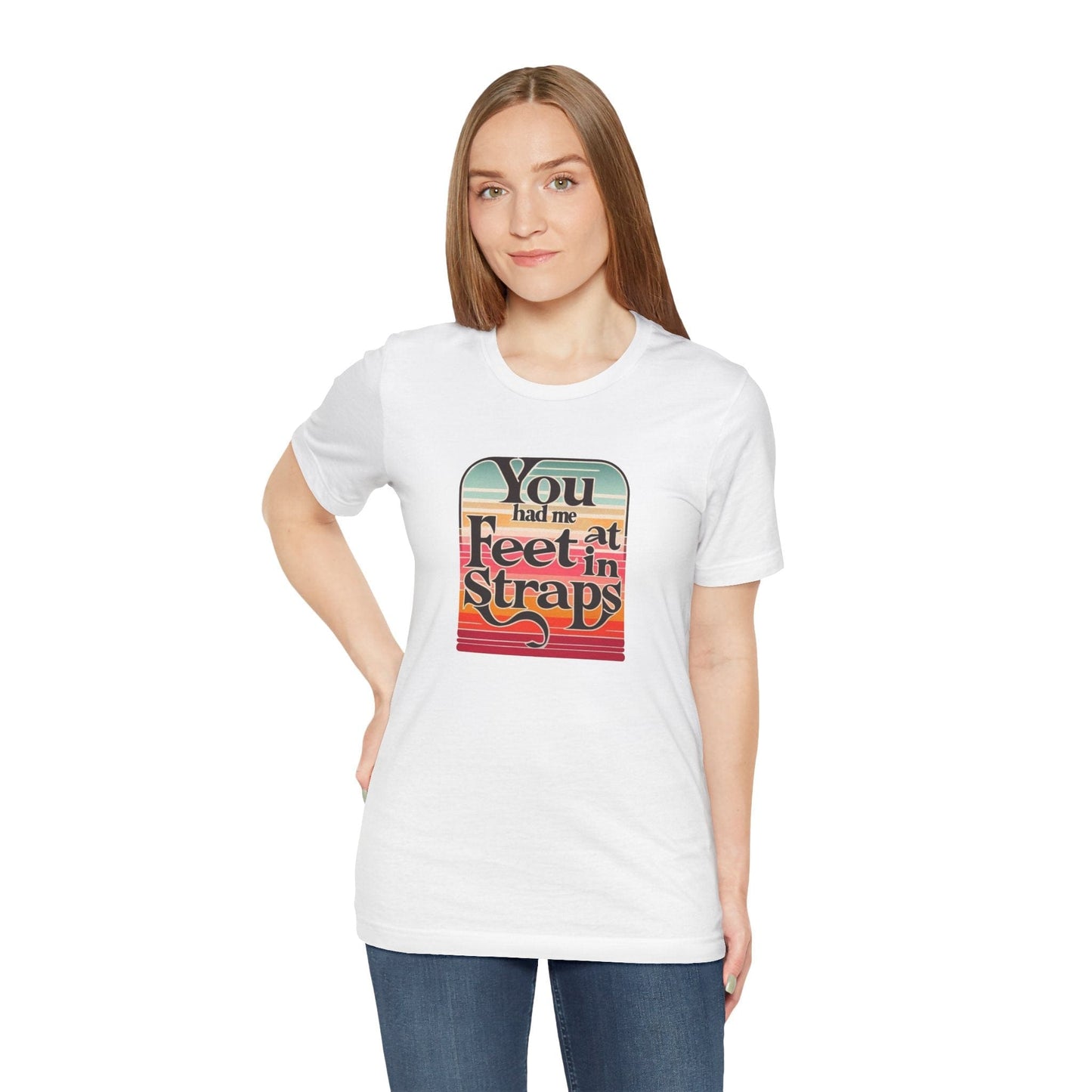 You Had Me At Feet In Straps Retro 80s T-Shirt