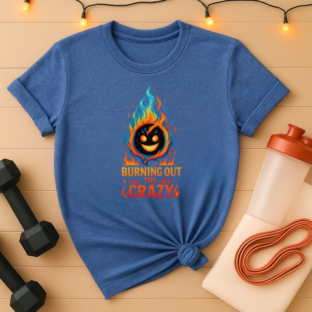 Burning Out the Crazy – Flame Face Workout T-Shirt