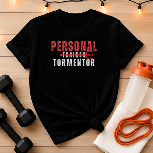 Personal Trainer Shirt - Personal Tormentor Text Design