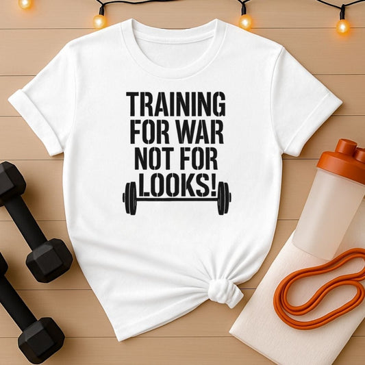 Training for War Not for Looks Unisex Gym Tee -Tactical Training Top