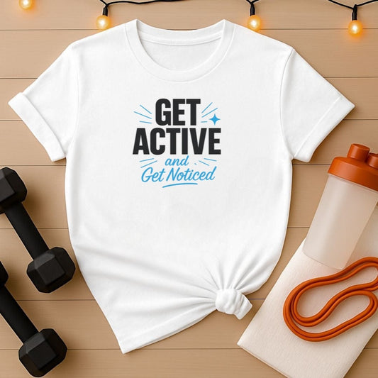 Get Active Workout Fitness Motivation Gym Tee
