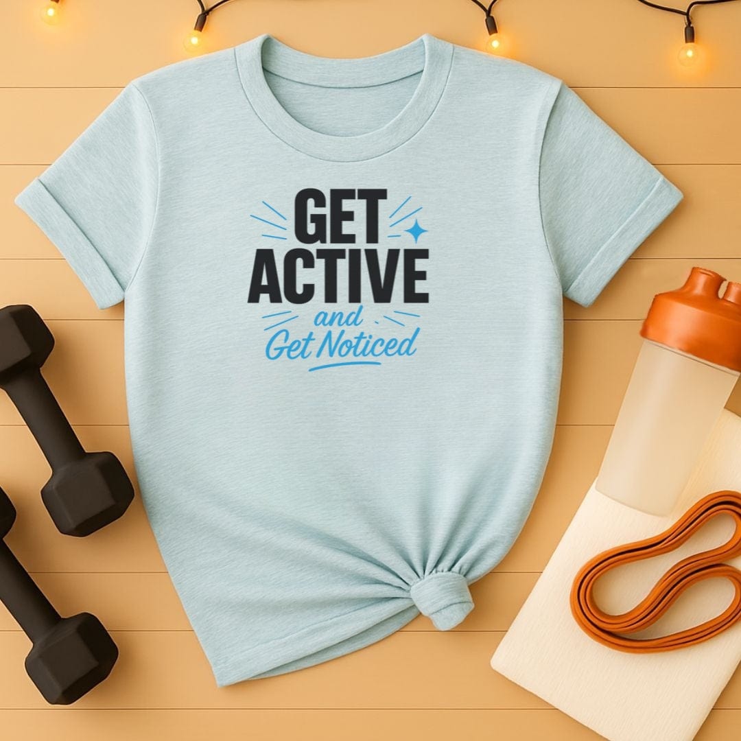 Get Active Workout Fitness Motivation Gym Tee