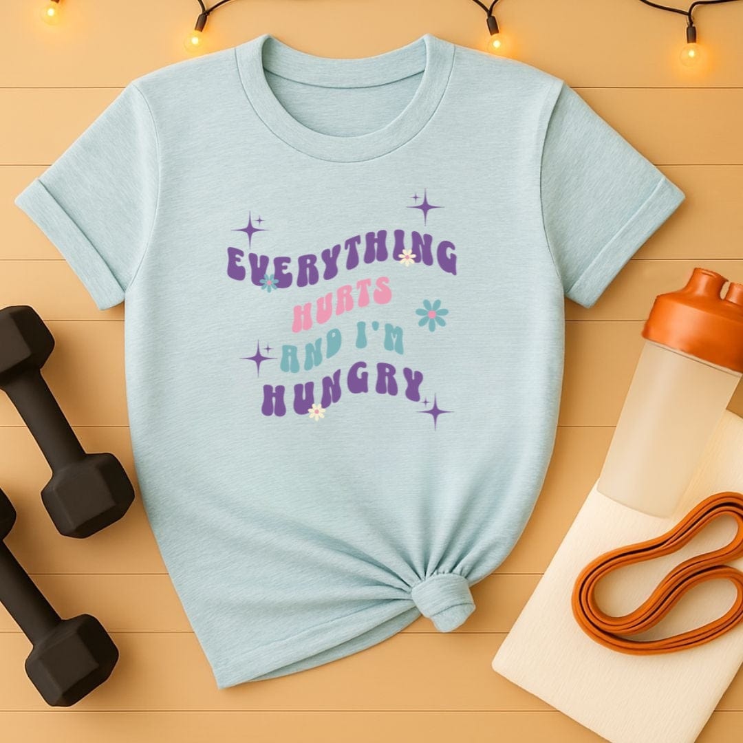 Everything Hurts & I'm Hungry – Funny Gym Shirt