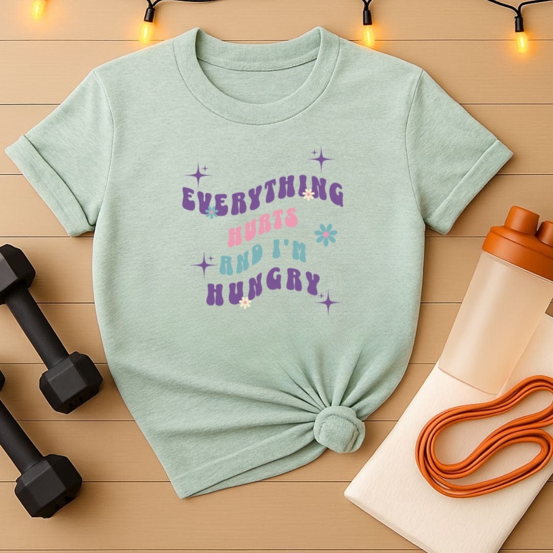 Everything Hurts & I'm Hungry – Funny Gym Shirt