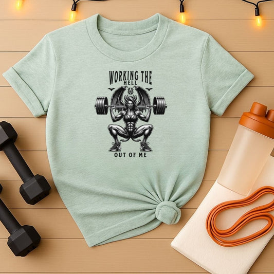 Working The Hell Out of Me Gym T-Shirt