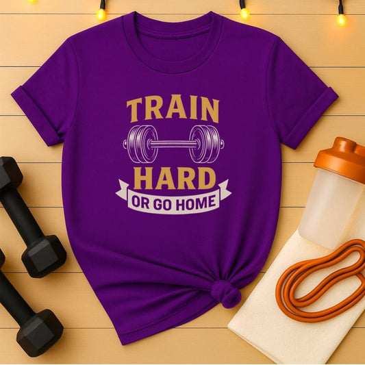 The Train Hard or Go Home tee - Barbell Motivational Tee