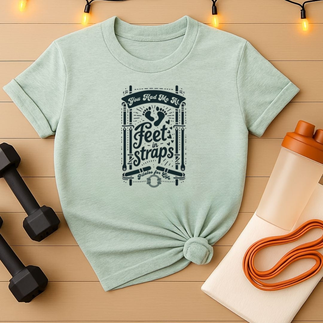 You Had Me At Feet In Straps – Pilates Feet Design Tee