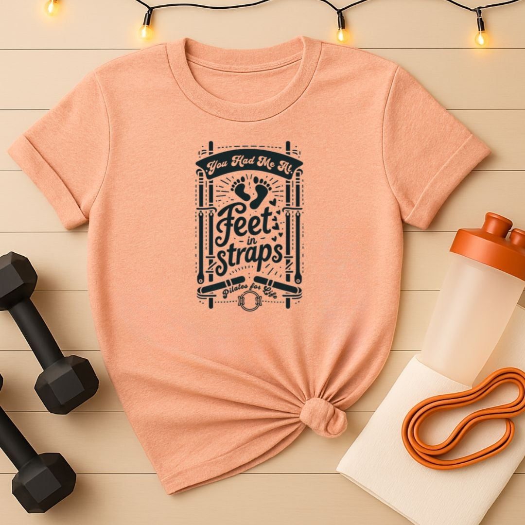 You Had Me At Feet In Straps – Pilates Feet Design Tee