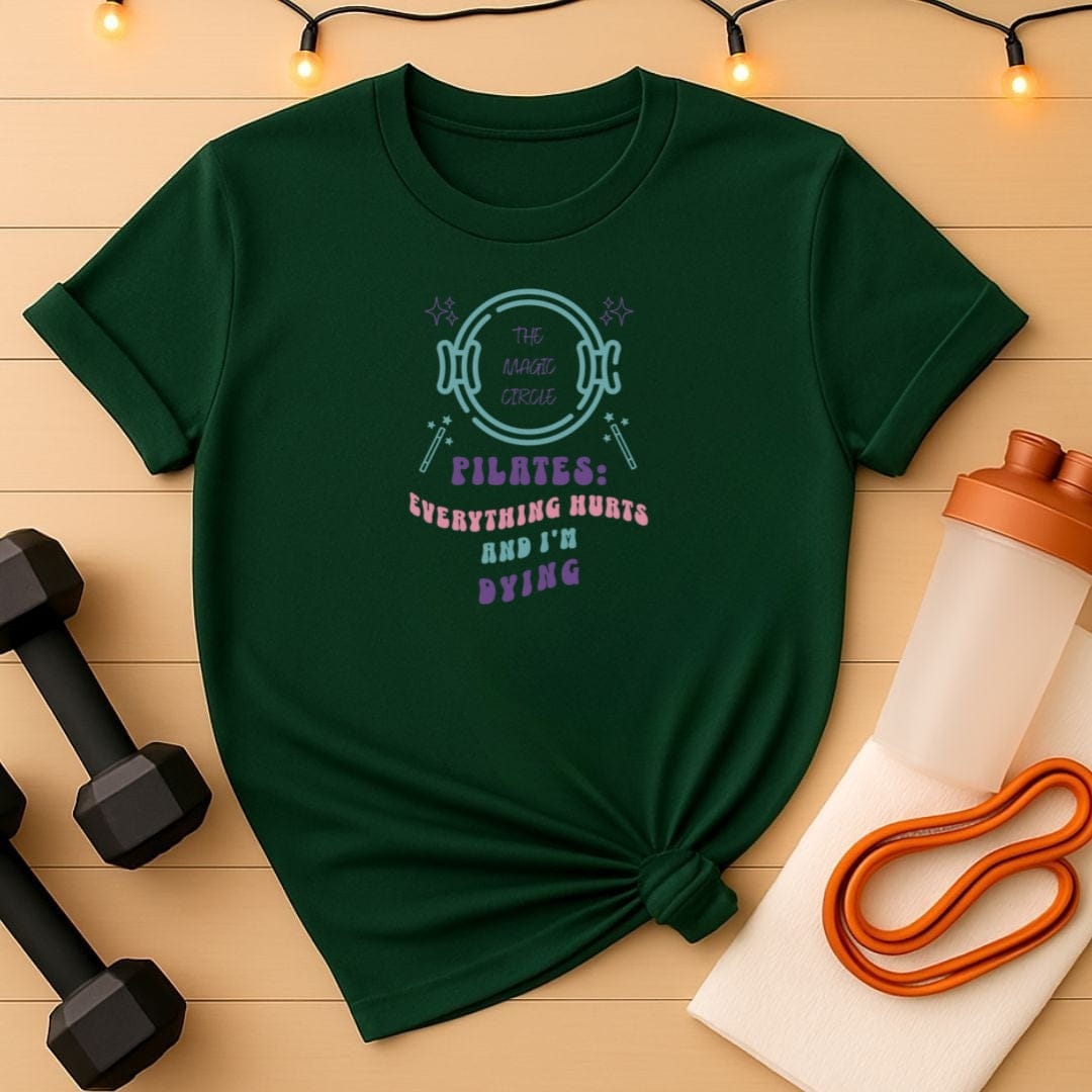 Magic Circle Everything Hurts & I'm Dying Graphic Pilates T-Shirt