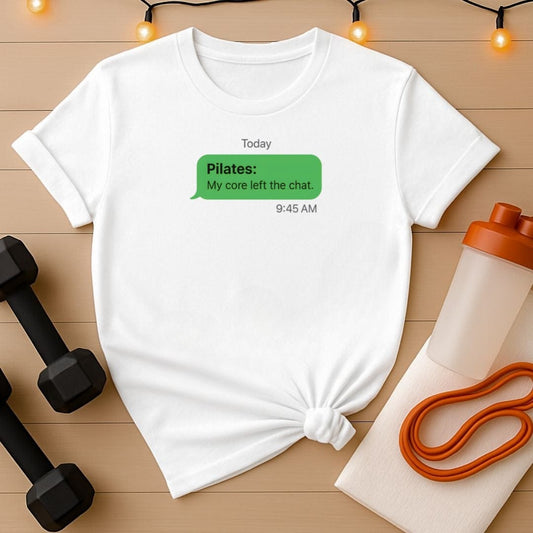 Pilates: Core Left the Chat T-Shirt
