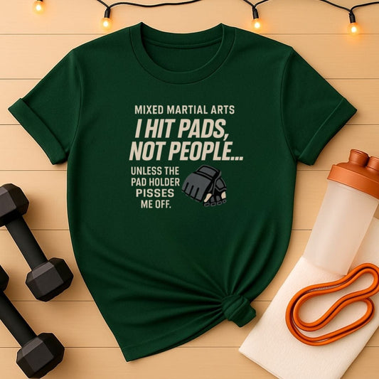 I Hit Pads Not People MMA T-Shirt