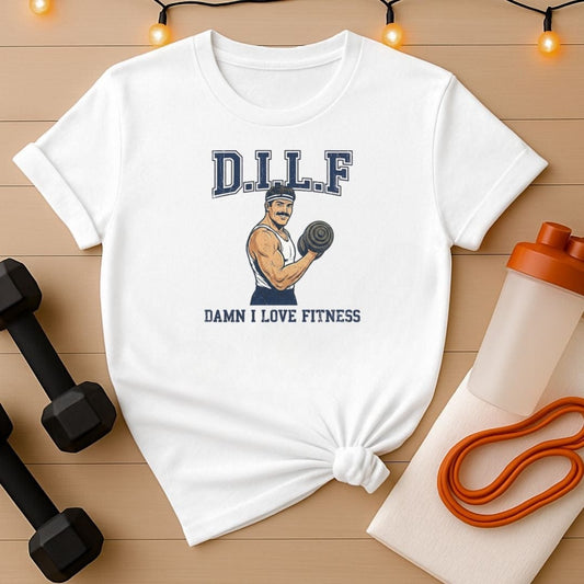D.I.L.F - Damn I Love Fitness Strongman Gym T-Shirt