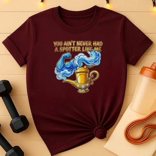 You Ain't Never Had a Spotter Like Me Gym T-Shirt