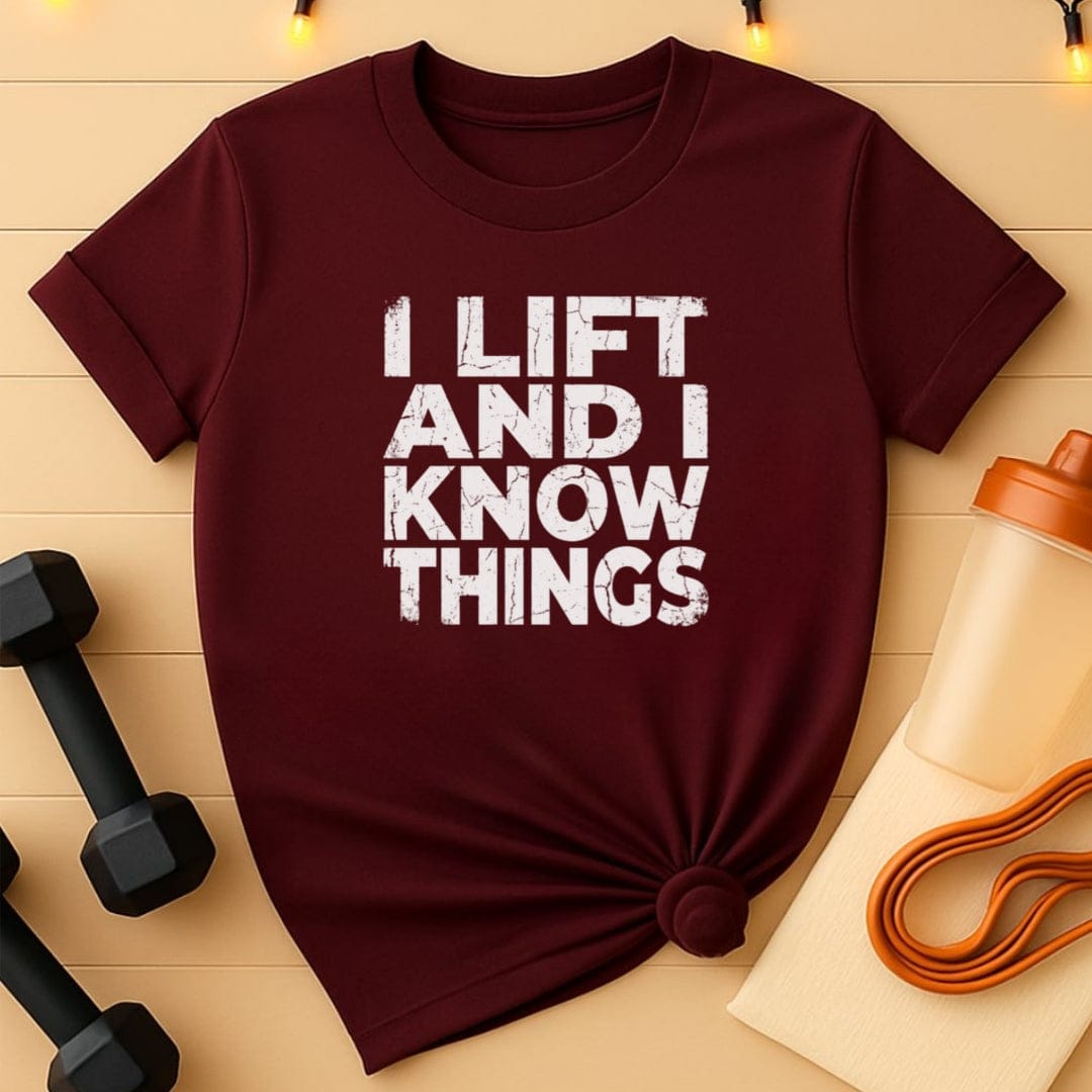 I Lift and I Know Things Gym T-Shirt