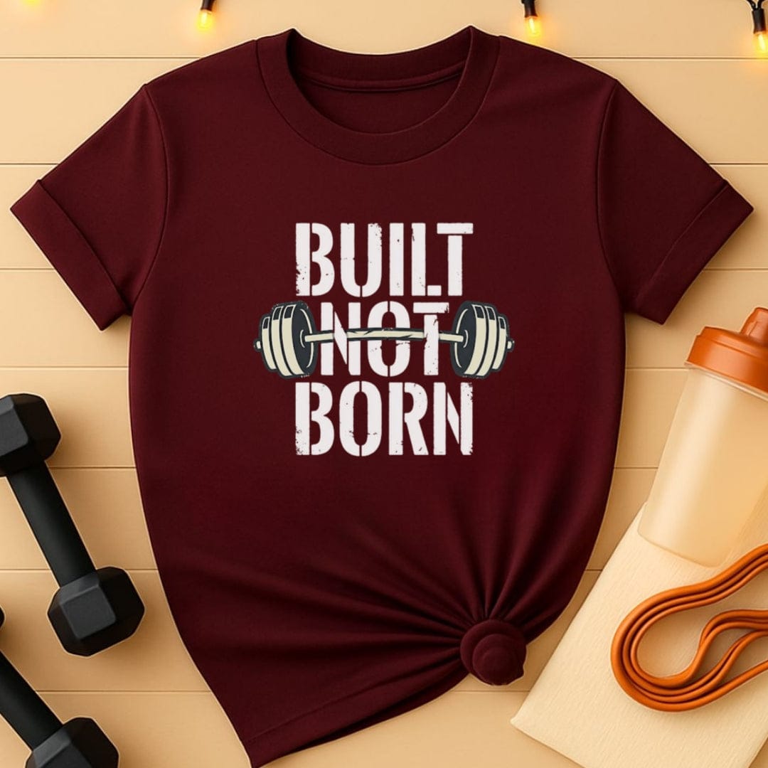 Built Not Born Strength T-Shirt