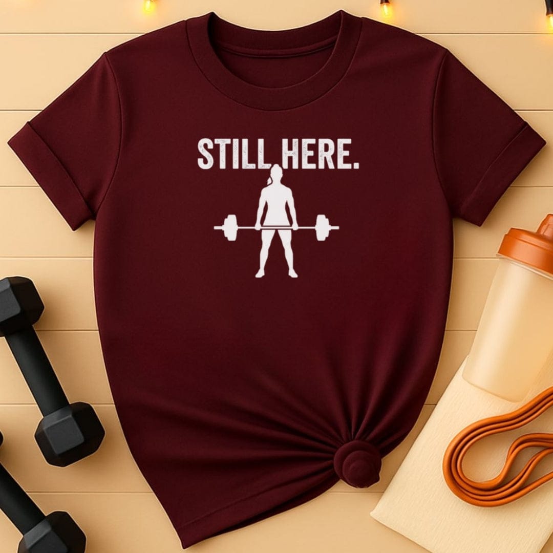 Still Here Women's Deadlift T-Shirt