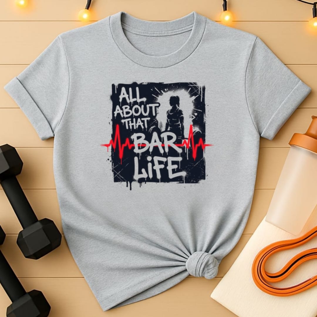 All About That Bar Life Barbell T-Shirt