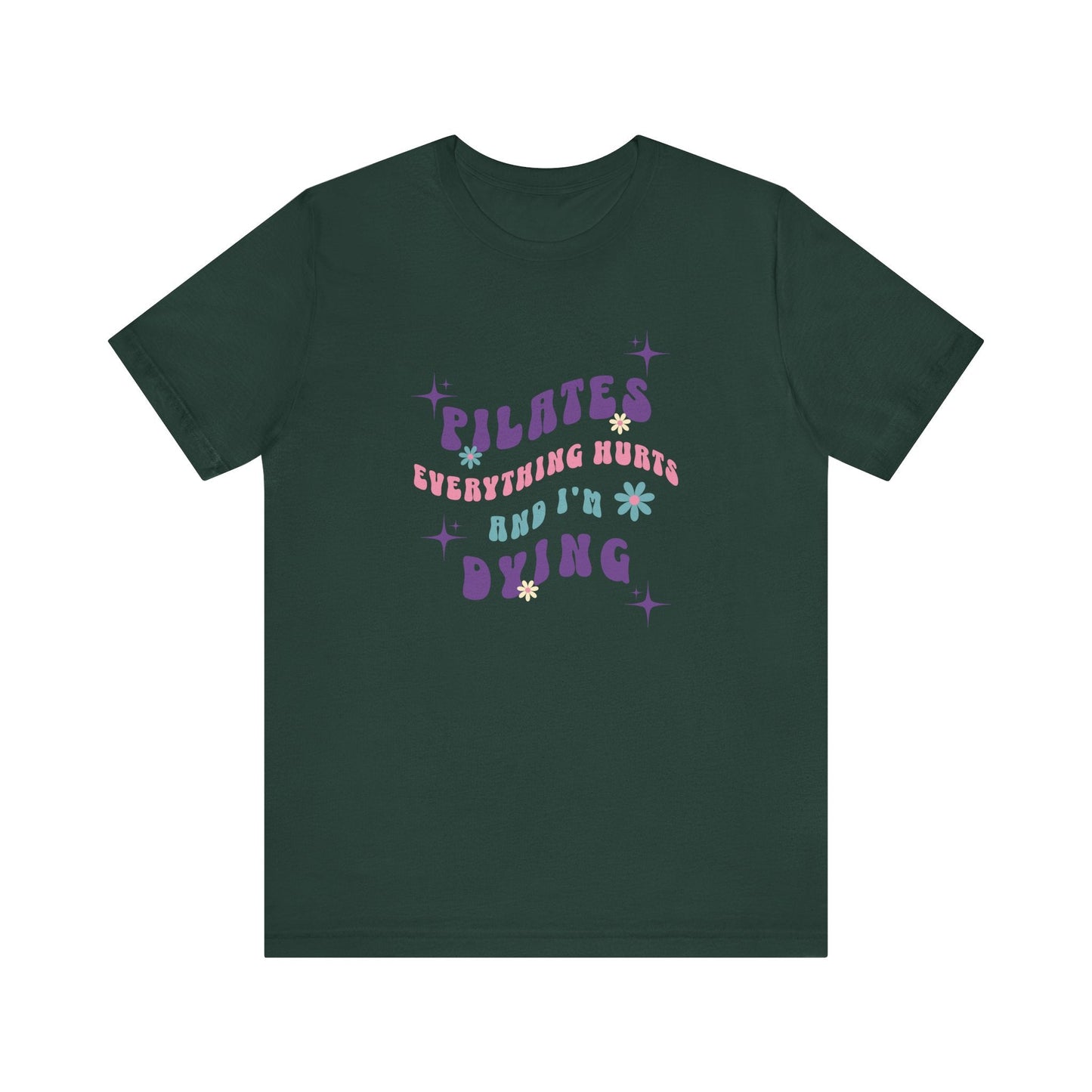 Everything Hurts & I'm Dying Pilates T-Shirt Flowing Text