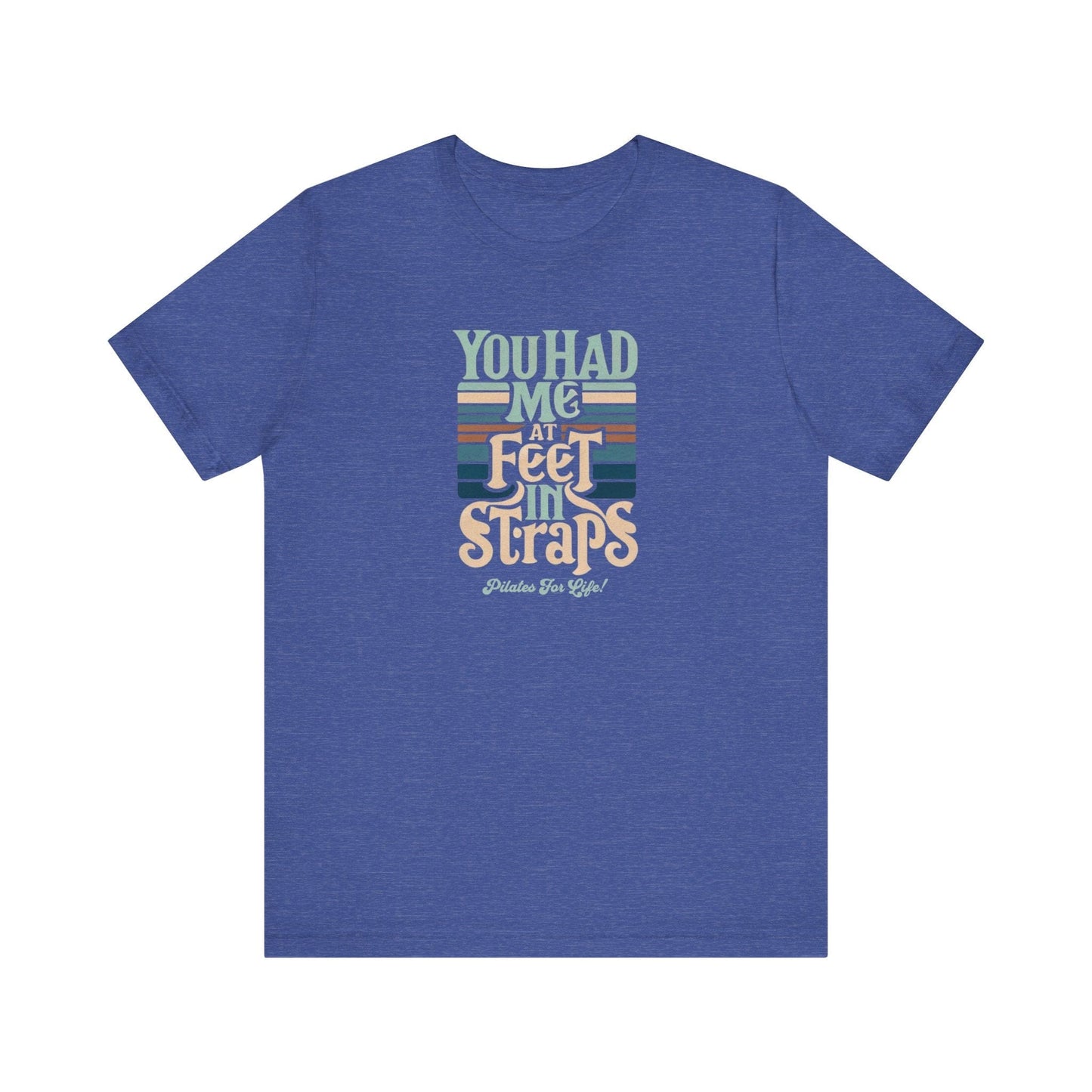 Pilates T-Shirt - You Had Me At Feet In Straps Tee