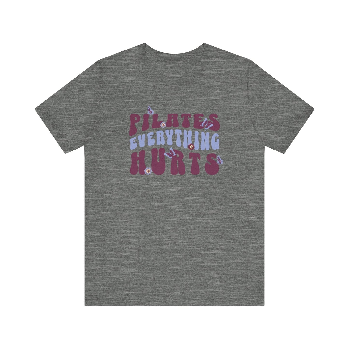 Pilates Everything Hurts Flowers & Butterflies T-Shirt