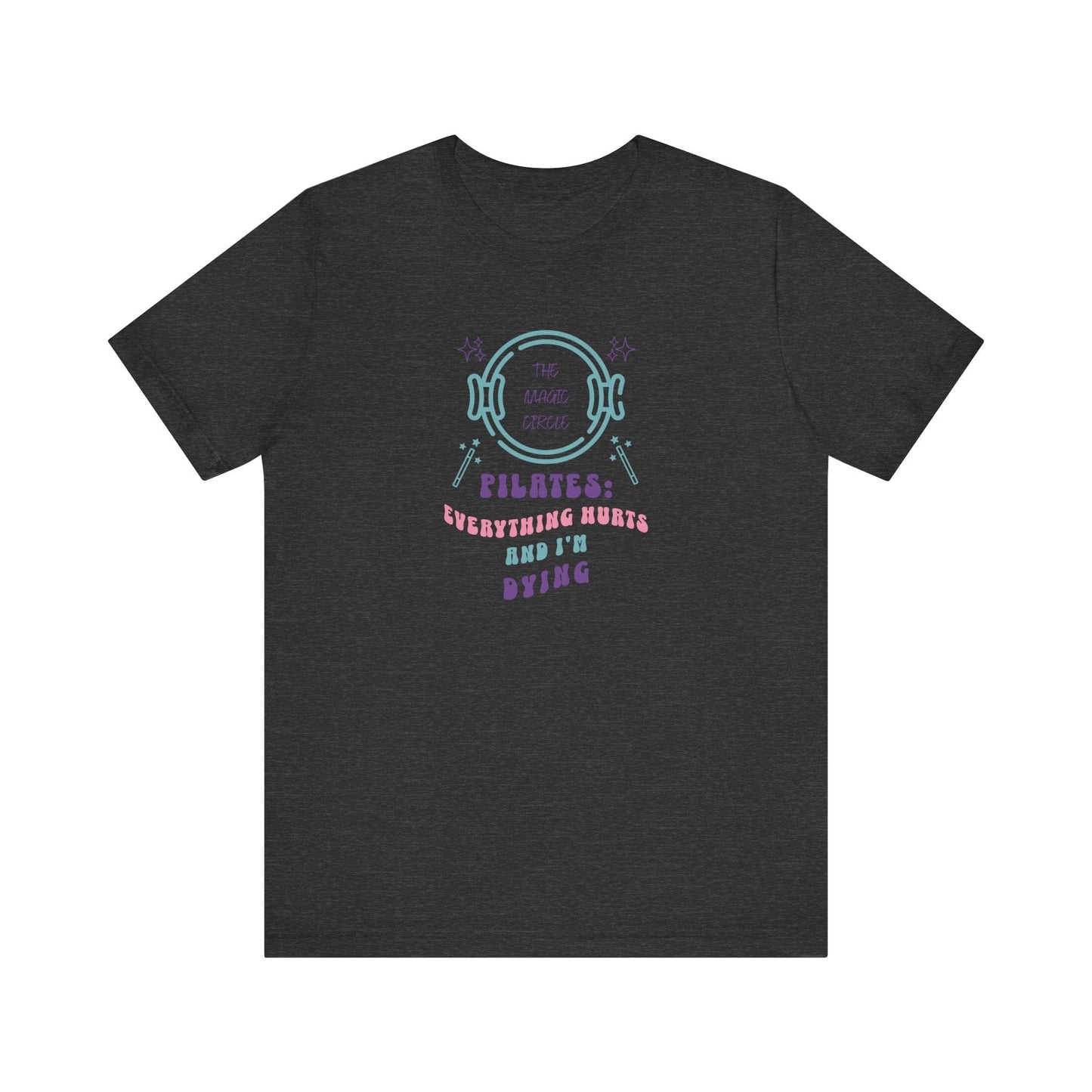 Magic Circle Everything Hurts & I'm Dying Graphic Pilates T-Shirt