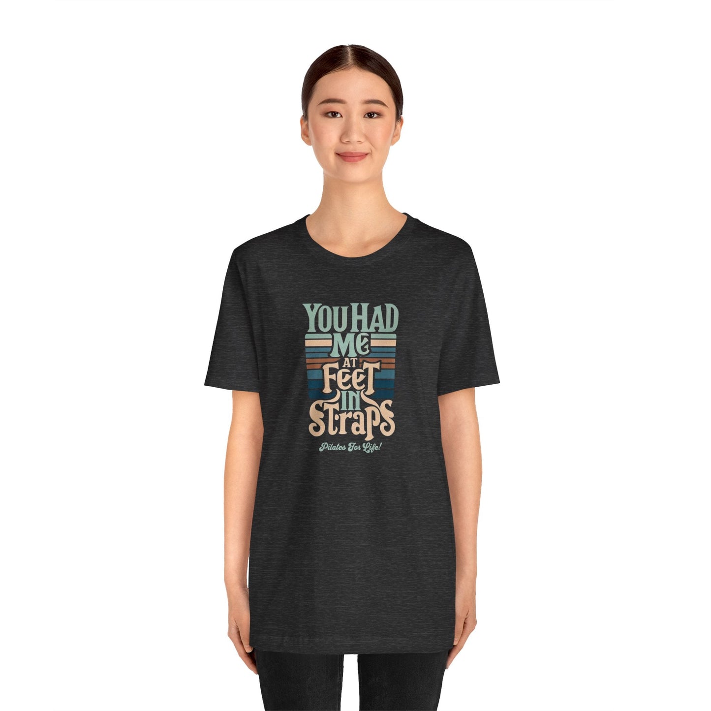 Pilates T-Shirt - You Had Me At Feet In Straps Tee
