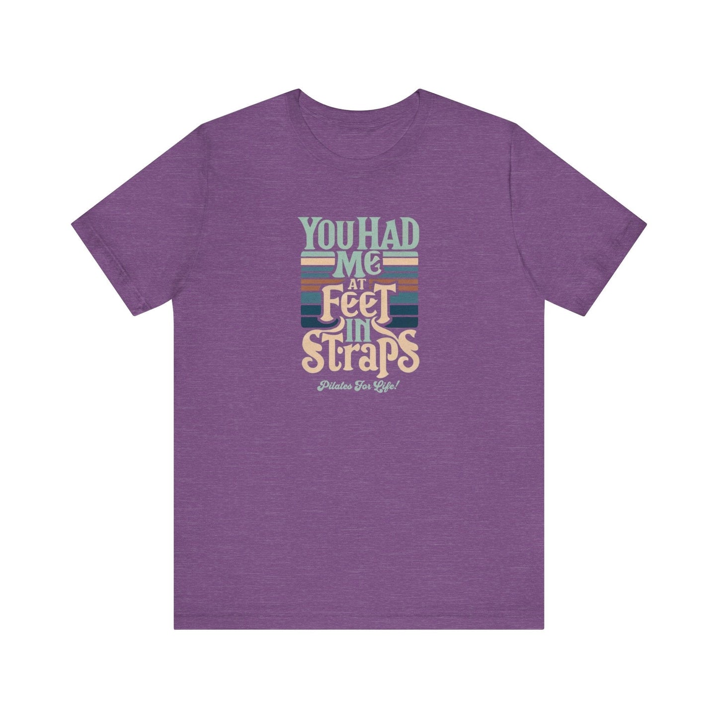 Pilates T-Shirt - You Had Me At Feet In Straps Tee