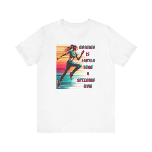Speeding Mom Running T-Shirt