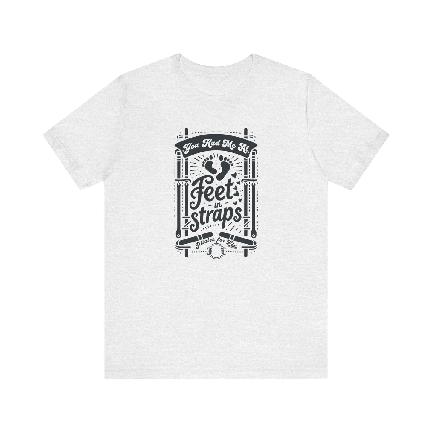 You Had Me At Feet In Straps – Pilates Feet Design Tee