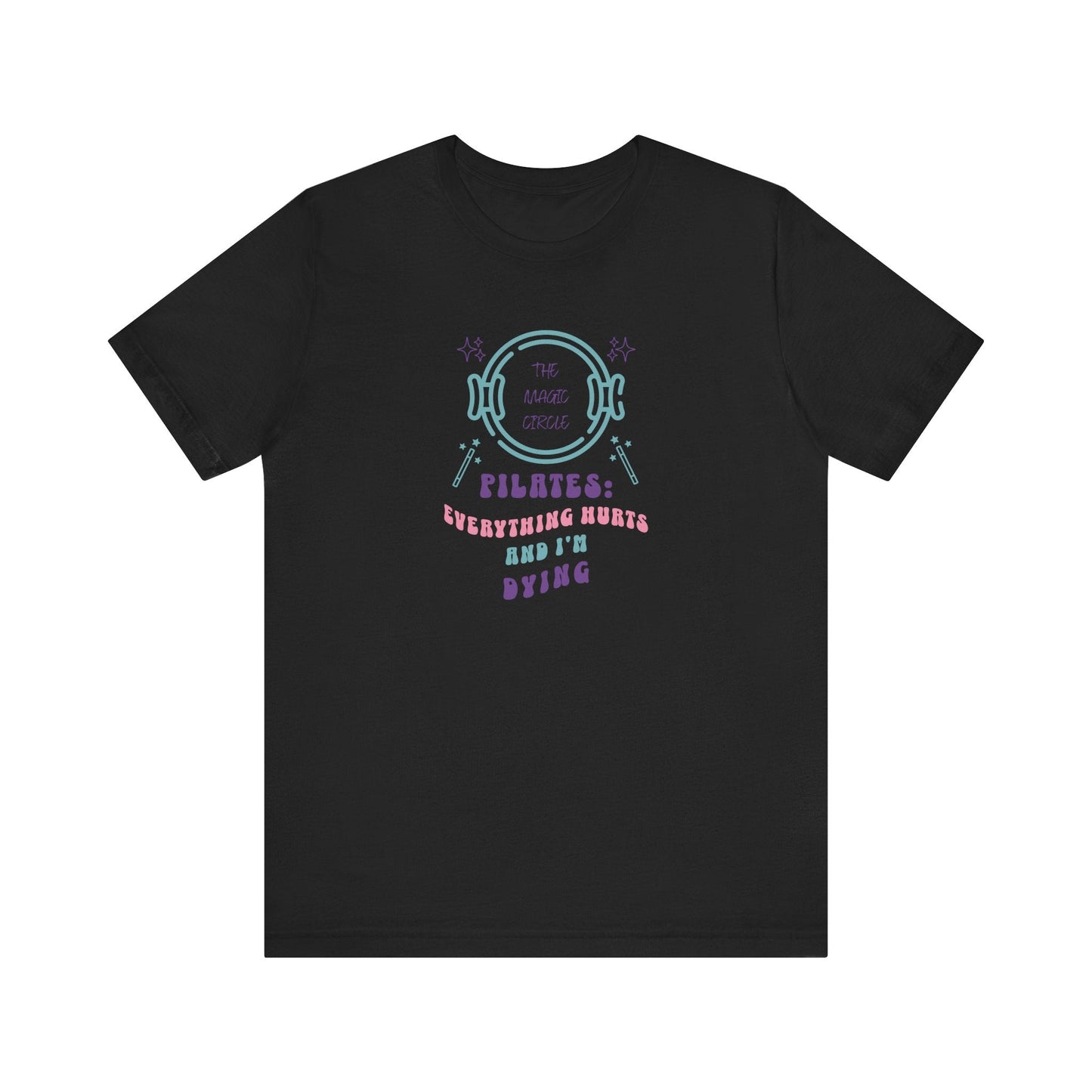 Magic Circle Everything Hurts & I'm Dying Graphic Pilates T-Shirt