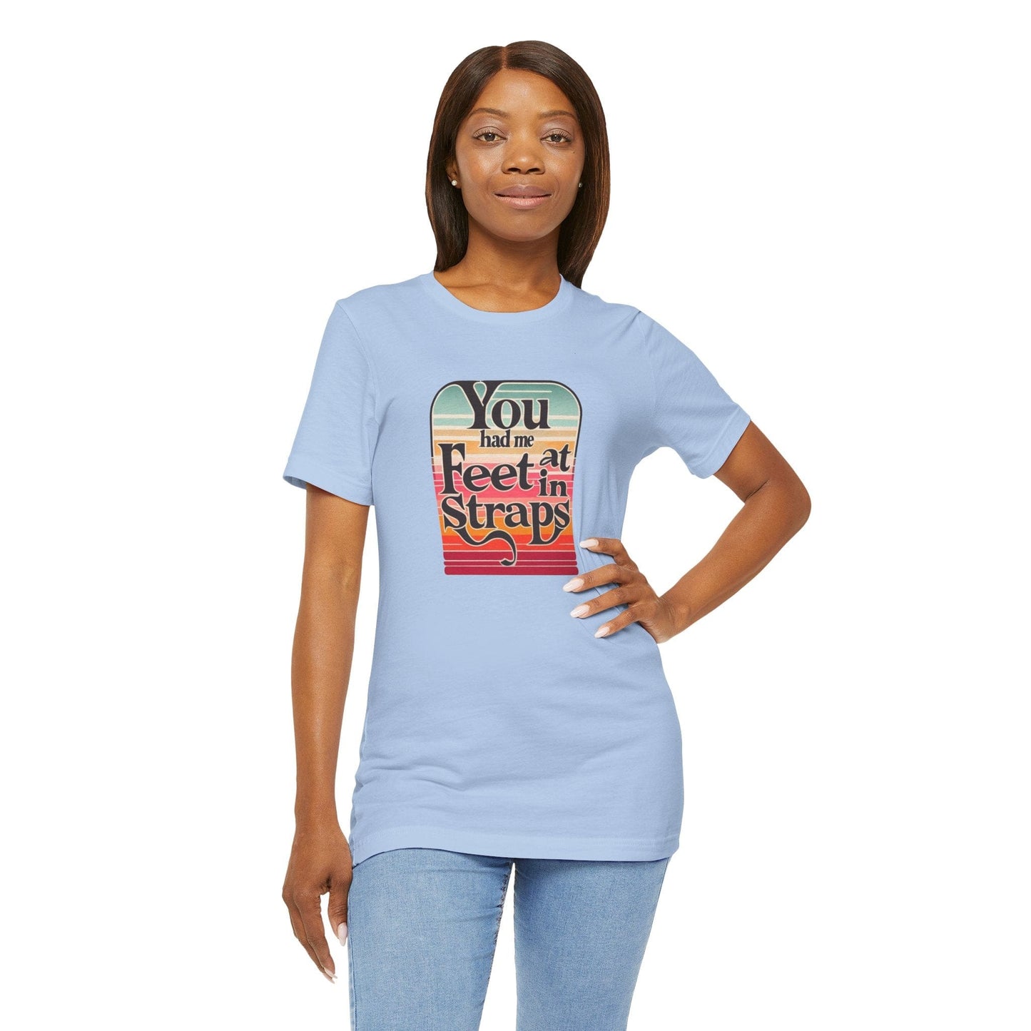 You Had Me At Feet In Straps Retro 80s T-Shirt