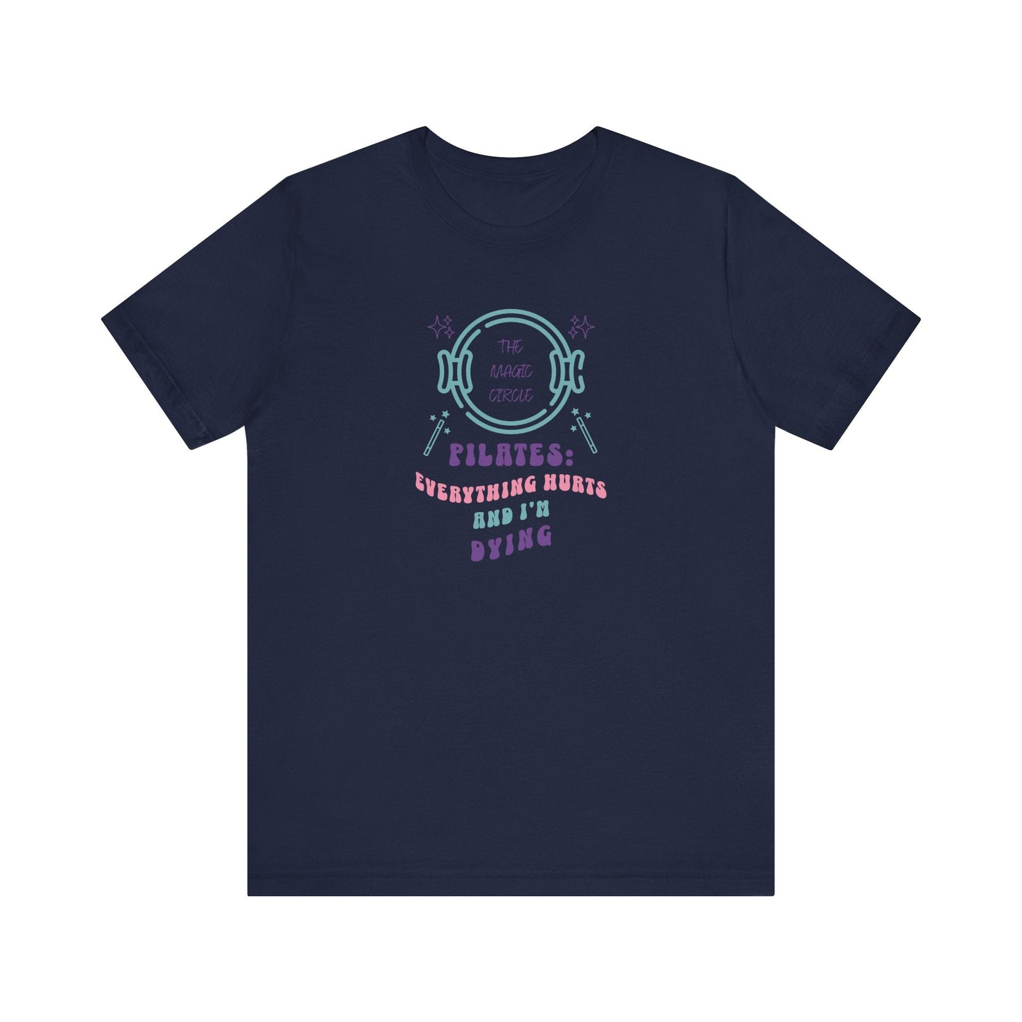 Magic Circle Everything Hurts & I'm Dying Graphic Pilates T-Shirt