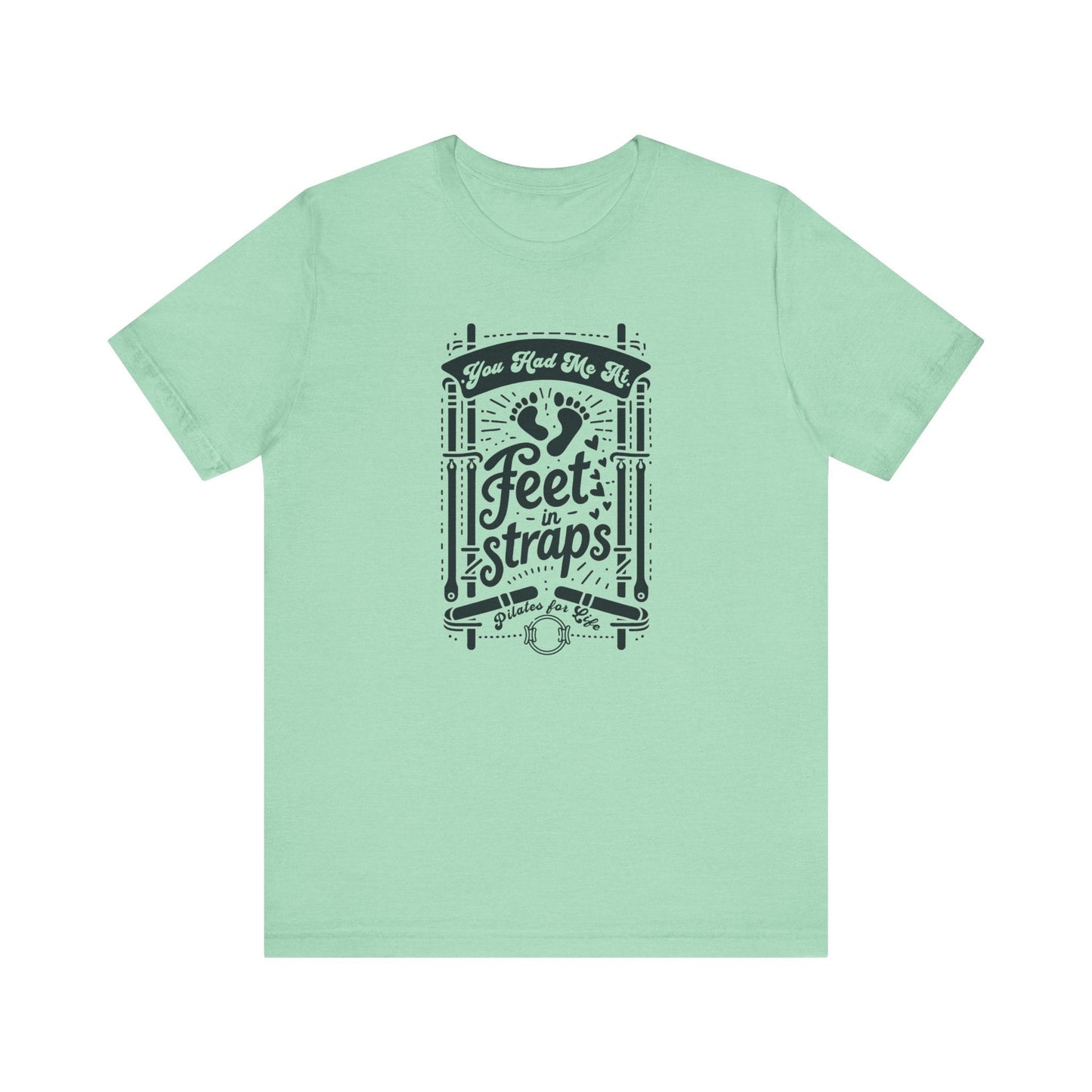 You Had Me At Feet In Straps – Pilates Feet Design Tee