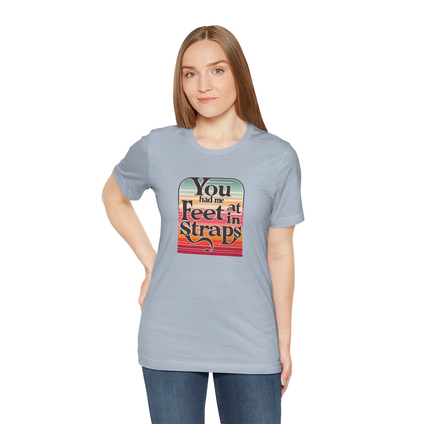You Had Me At Feet In Straps Retro 80s T-Shirt