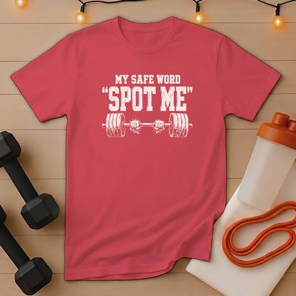 Red t-shirt with white text "MY SAFE WORD 'SPOT ME'" and barbell graphic.