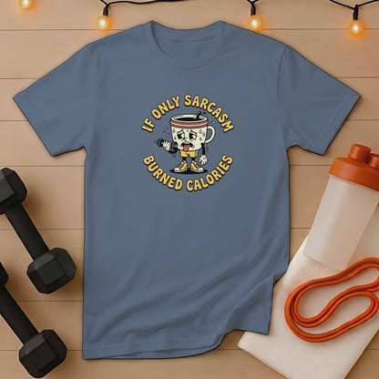 Blue t-shirt with "If only sarcasm burned calories" text and cartoon coffee cup.
