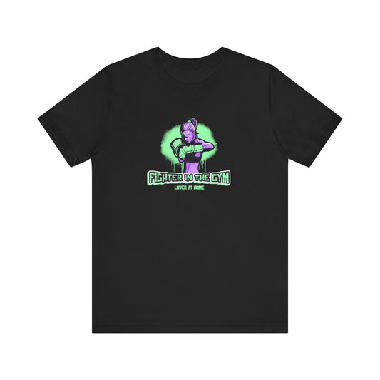 Fighter in the Gym, Lover at Home – Women’s MMA Tee