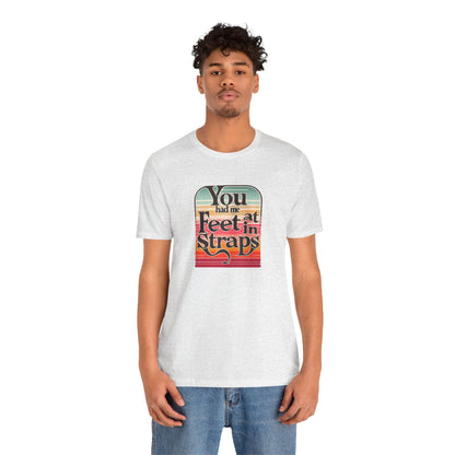 You Had Me At Feet In Straps Retro 80s T-Shirt