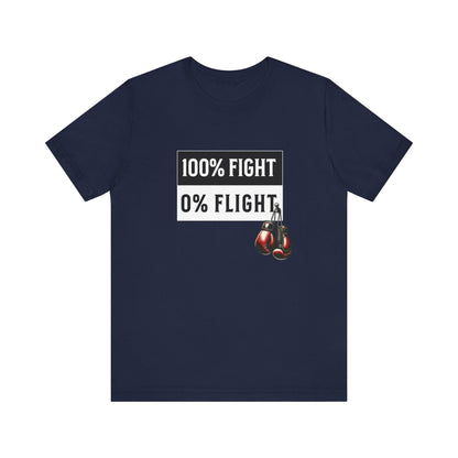 100% Fight 0% Flight MMA Warrior Fighter Unisex Tee
