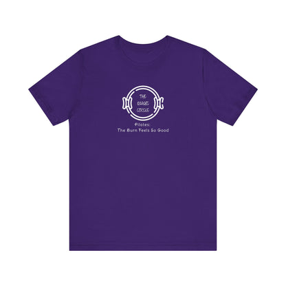 Pilates T-Shirt - The Magic Circle The Burn Feels So Good