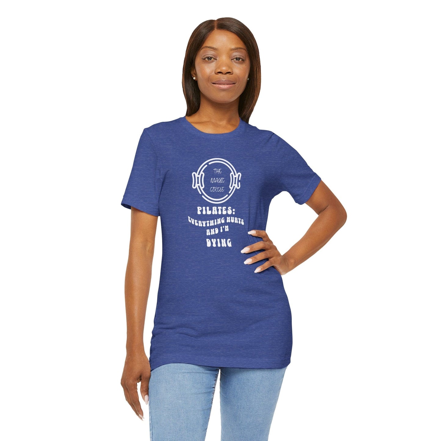 The Magic Circle Everything Hurts & I'm Dying Pilates T-Shirt